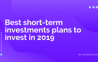 Best short term investment plans to invest in 2019