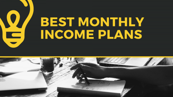 Monthly income plans