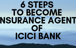 6 STEPS TO BECOME INSURANCE AGENT OF ICICI BANK