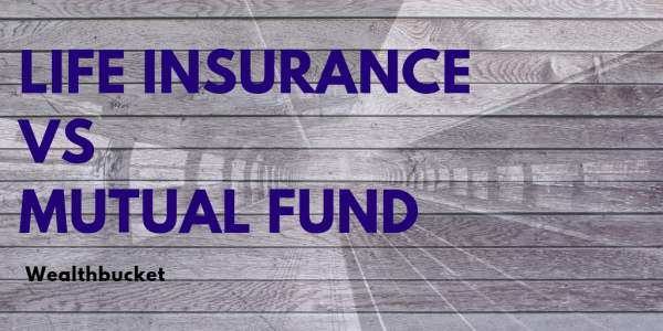 Life Insurance Vs Mutual Fund